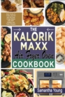 The Kalorik MAXX Air Fryer Oven Cookbook : Best Guide to Cook Low-Fat and Oil-Free Crispy Meals with 300+ Healthy and Tasty Recipes - Book