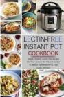 Lectin-Free Instant Pot Cookbook : Simple, Healthy Lectin-Free Recipes For Your Instant Pot Pressure Cooker To Reduce Inflammation & Lose Weight - Book