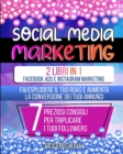 Social Media Marketing : 2 Libri in 1: Facebook ADS e Instagram Marketing - Fai Esplodere il Tuo ROAS e Aumenta la Conversione dei Tuoi Annunci. 7 Preziosi Consigli per Triplicare i Tuoi Followers (It - Book