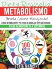 Dieta Risveglia Metabolismo : Brucia Calorie Mangiando! L'Unico Metodo in 5 Step per Evitare di Assimilare Tutto Cio che Mangi. 100 Ricette Accelera Metabolismo + Piano Alimentare di 4 Settimane - Book