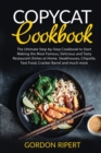 Copycat Cookbook : The Ultimate Step-by-Step Cookbook to Start Making the Most Famous, Delicious and Tasty Restaurant Dishes at Home. Steakhouses, Chipotle, Fast Food, Cracker Barrel and much more - Book