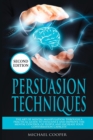 Persuasion Techniques : The Art of Mental Manipulation Through a Practical Guide to Influence and Improve the Mental Control of People and Increase Your Conversation Capacity - Book