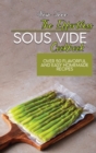 The Effortless Sous Vide Cookbook : Over 50 Flavorful And Easy Homemade Recipes - Book