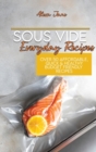 Sous Vide Everyday Recipes : Over 50 Affordable, Quick & Healthy Budget Friendly Recipes - Book
