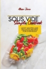 Sous Vide Simple Cookbook : Most Wanted And Delicious Recipes For Everybody - Book