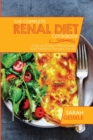The Complete Renal Diet Cookbook : Over 50 Flavor-Filled Ideas And Healthy Recipes For All - Book
