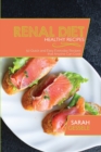 Renal Diet Healthy Recipes : 50 Quick and Easy Everyday Recipes than Anyone Can Cook - Book