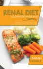 Renal Diet Cookbook Made Easy : Simple And Flavorful Recipes For Every Stage Of Kidney Disease - Book