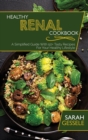 Healthy Renal Cookbook : A Simplified Guide With 50+ Tasty Recipes For Your Healthy Lifestyle - Book