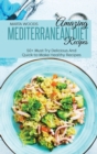 Amazing Mediterranean Diet Recipes : 50+ Must-Try Delicious And Quick-to-Make Healthy Recipes - Book