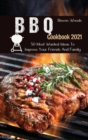 BBQ Cookbook 2021 : 50 Most Wanted Ideas To Impress Your Friends And Family - Book