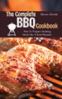 The Complete BBQ Cookbook : How To Prepare Smoking Meals Like A Real Pitmaster - Book