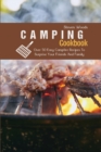 Camping Cookbook : Over 50 Easy Campfire Recipes To Surprise Your Friends And Family - Book