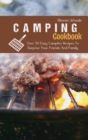 Camping Cookbook : Over 50 Easy Campfire Recipes To Surprise Your Friends And Family - Book