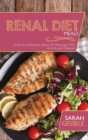 Renal Diet Meals : Over 50 Delicious Ideas To Manage CKD And Avoid Dialysis - Book