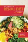 The Super Easy Renal Diet Cookbook : Over 50 Selected Recipes To Improve Your Renal Health - Book