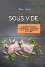 Sous Vide Homemade Meals : A Super Modern Cookbook For Quick and Easy Cooking at Home - Book