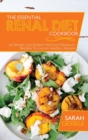 The Essential Renal Diet Cookbook : 50 Simple Low Sodium And Low Potassium Recipes To Live An Healthy Lifestyle - Book