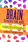 Brain Teasers For Kids : Simple, Medium, and Difficult Funny Brain Teasers, Puzzles, and Riddles for Kids Age 6-12 and the Whole Family - Book