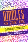 Riddles For Smart Kids : Simple, Medium, and Difficult Funny Riddles and Brain Teasers for Kids Age 6-12 and the Whole Family - Book