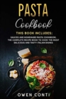 Pasta Cookbook : This Book Includes: Sauces and Homemade Pasta Cookbook. The Complete Recipe Book to Cook the Most Delicious and Tasty Italian Dishes - Book
