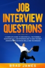 Job Interview Questions : A Complete Guide to Discover All the Possible Questions of a Job Interview and to Give the Best Answers with Advanced Skills and Techniques - Book