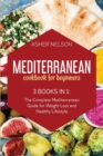 Mediterranean Cookbook for Beginners : 3 Books in 1: 150 Quick and Easy Recipes for Healthy Living on the Mediterranean Diet - Book