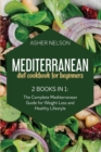 Mediterranean Diet Cookbook for Beginners : 2 Books in 1: The Complete Mediterranean Guide for Weight Loss and Healthy Lifestyle - Book