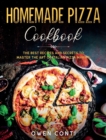 Homemade Pizza Cookbook : The Best Recipes and Secrets to Master the Art of Italian Pizza Making - Book