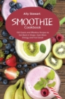 Smoothie Cookbook : 150 Quick and Effortless Recipes to Get Back in Shape, Gain More Energy and Feel Great - Book
