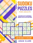 Sudoku Puzzles for Adults : 500 Super Easy to Impossible Sudoku Puzzles with Solutions. Can You Make It to The End? - Book