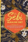 Dr. Sebi Alkaline Diet : 2 Books in 1: The Guide to Naturally Clean and Detox Your Body to Cure Illnesses and Live a Healthy Life - Book