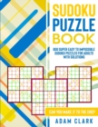 Sudoku Puzzle Book : 800 Super Easy to Impossible Sudoku Puzzles for Adults with Solutions. Can You Make It to The End? - Book