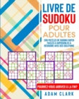 Livre de Sudoku pour Adultes : 200 Puzzles de Sudoku Super Faciles a Impossibles a Resoudre Avec des Solutions. Pourrez-Vous Arriver a la Fin ? - Book