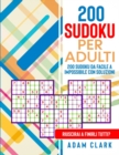 200 Sudoku per Adulti : 200 Sudoku da Facile a Impossibile con Soluzioni. Riuscirai a finirli tutti? - Book