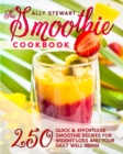 The Smoothie Cookbook : 250 Quick & Effortless Smoothie Recipes for Weight Loss and Your Daily Well-Being - Book