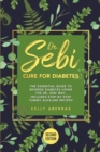 Dr Sebi Cure for Diabetes : The Essential Guide to Reverse Diabetes Using the Dr Sebi Way. Includes 81 Step-by-Step Yummy Alkaline Recipes (Second Edition) - Book