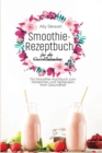 Smoothie- Rezeptbuch fu&#776;r die Gewichtsabnahme : Ein Smoothie-Kochbuch zum Abnehmen und Verbessern Ihrer Gesundheit - Book