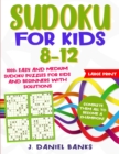Sudoku for Kids 8-12 : 1000+ Easy and Medium Sudoku Puzzles for Kids and Beginners with Solutions. Complete Them all to Become a Champion! - Book