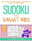 Sudoku for Smart Kids : 800+ Easy to Hard Sudoku Puzzles for Kids with Solutions. Complete Them all to Become a Champion! - Book