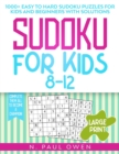 Sudoku for Kids 8-12 : 1000+ Easy to Hard Sudoku Puzzles for Kids and Beginners with Solutions. Complete Them all to Become a Champion! - Book