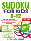 Sudoku for Kids 8-12 : 1000 Fun and Easy Sudoku Puzzles for Kids and Beginners with Solutions. Complete Them all to Become a Champion! Large Print - Book