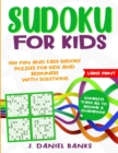 Sudoku for Kids : 1500 Fun and Easy Sudoku Puzzles for Kids and Beginners with Solutions. Complete Them all to Become a Champion! Large Print - Book