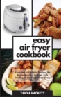 Best Easy Air Fryer Cookbook : Discover a wide range of Dishes Made with Simple Ingredients, Lose Weight Fast and Improve your Health and Well-Being with the Air Fryer Tasty Recipes - Book