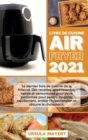 Livre de Cuisine Air Fryer 2021 : Le dernier livre de cuisine de la friteuse. Des recettes appetissantes, saines et savoureuses pour deux personnes pour perdre du poids rapidement, arreter l'hypertens - Book