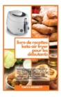 Livre de cuisine Keto Air Fryer pour les experts : Les meilleures recettes Keto Air Fryer pour les utilisateurs avances, super faciles a preparer et economiques pour perdre du poids de maniere saine. - Book