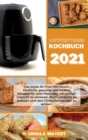 Luftfritteuse Kochbuch 2021 : Das letzte Air Fryer Kochbuch. Koestliche, gesunde und leckere Rezepte fur zwei Personen, um schnell Gewicht zu verlieren, Bluthochdruck zu stoppen und den Cholesterinspi - Book