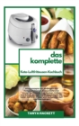 Schnell und einfach Air Fryer Kochbuch : Einfach gesunde Rezepte aus der Heissluftfritteuse, die Ihnen helfen, Gewicht zu verlieren und besser zu leben - ohne Entbehrungen! - Book