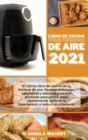 Libro de Cocina para Freidora de Aire 2021 : El ultimo libro de cocina de la freidora de aire. Recetas deliciosas, saludables y sabrosas para dos personas para perder peso rapidamente, detener la hipe - Book