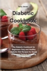 The Diabetic Cookbook : The Diabetic Cookbook for Beginners: Easy and Healthy Diabetic Diet Recipes for Newly Diagnosed Patients Including Tasty Food Plates - Book